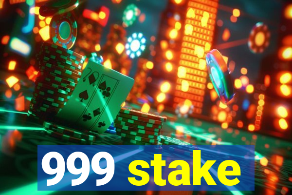 999 stake